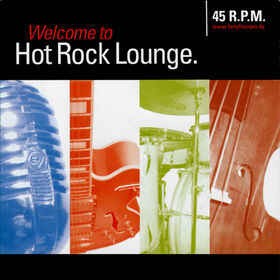 45 R.P.M - Welcome To Hot Rock Lounge - Klik op de afbeelding om het venster te sluiten